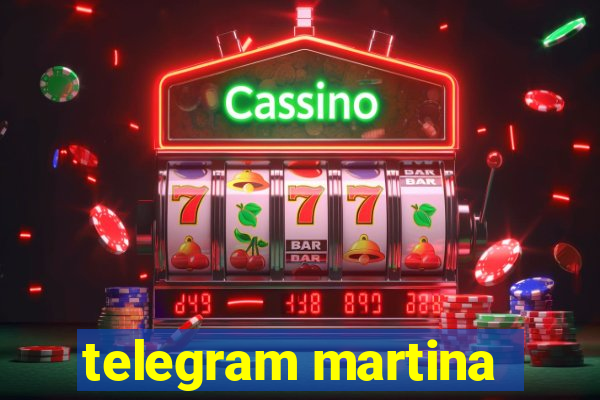 telegram martina
